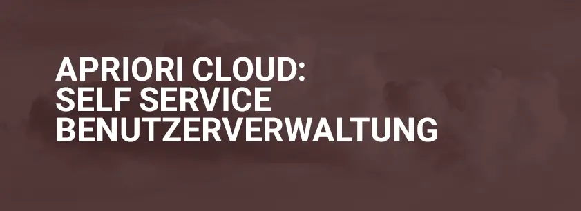 aPriori Cloud: Self Service Benutzerverwaltung